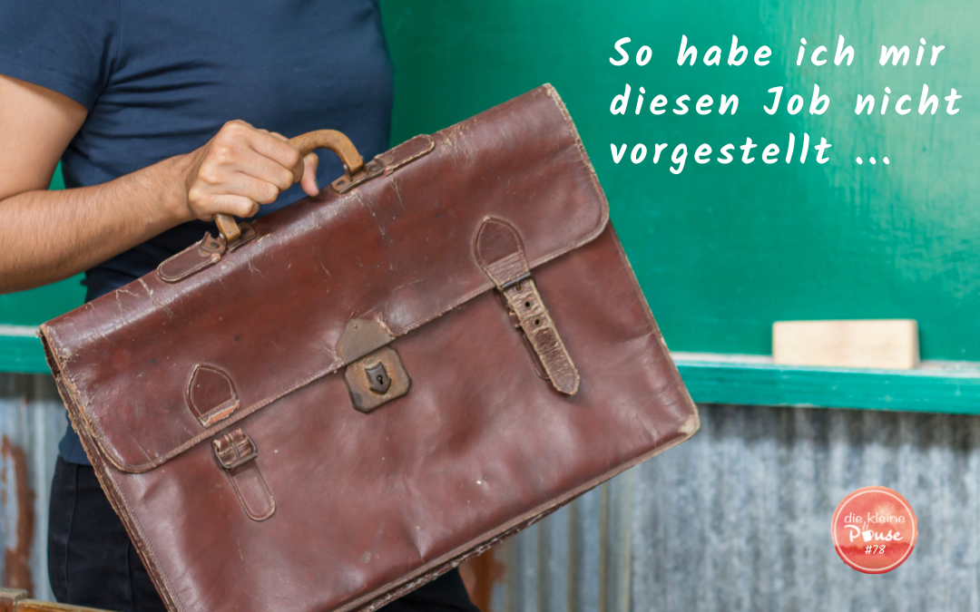 #78 So habe ich mir diesen Job nicht vorgestellt …